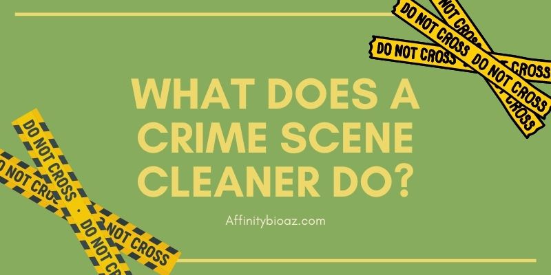 What does a Crime Scene Cleaner Do? Affinity Bio Clean Up