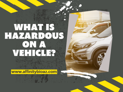 What is Hazardous on a Vehicle?