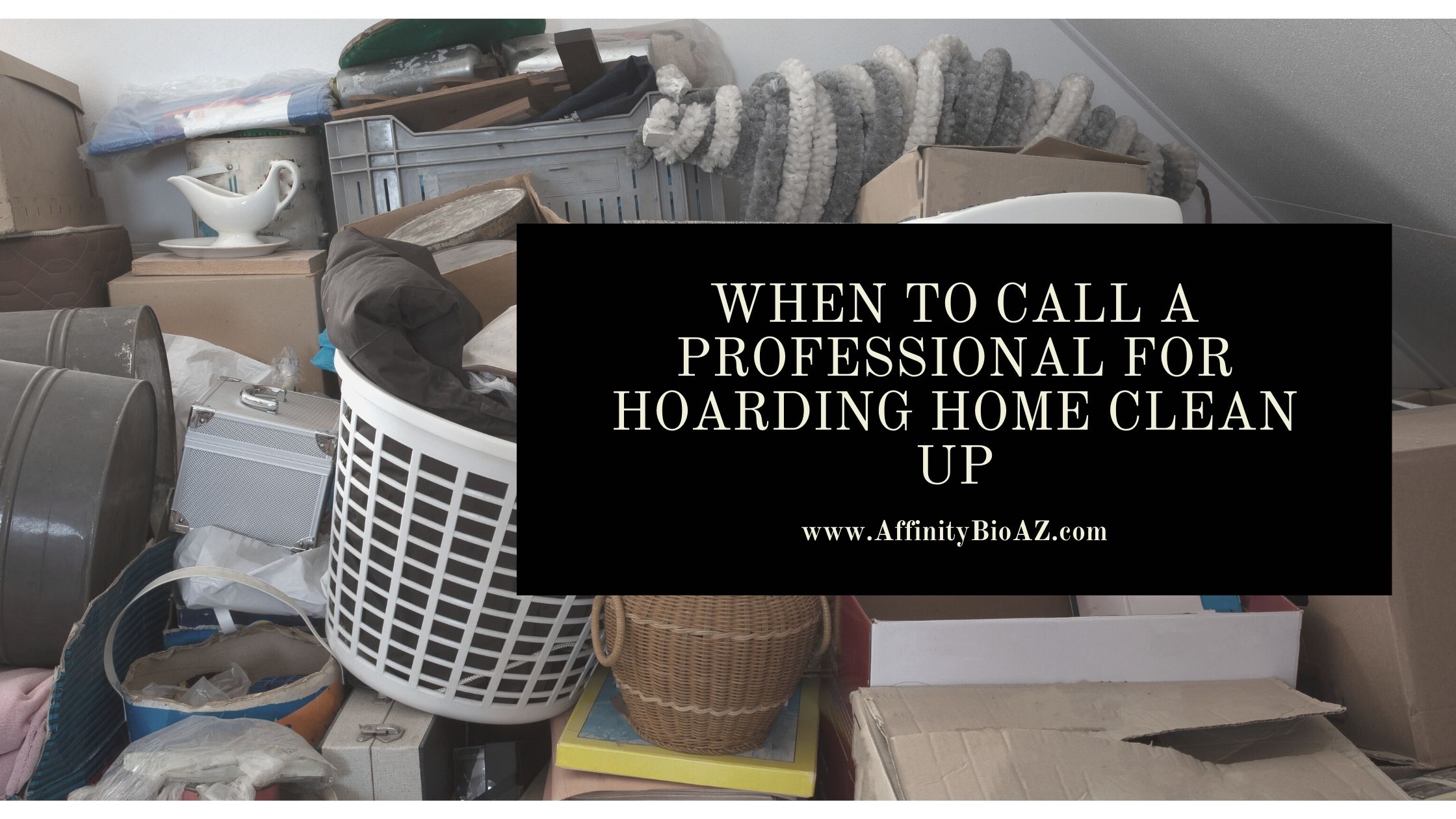 When to Call a Professional for Hoarding Home Clean Up