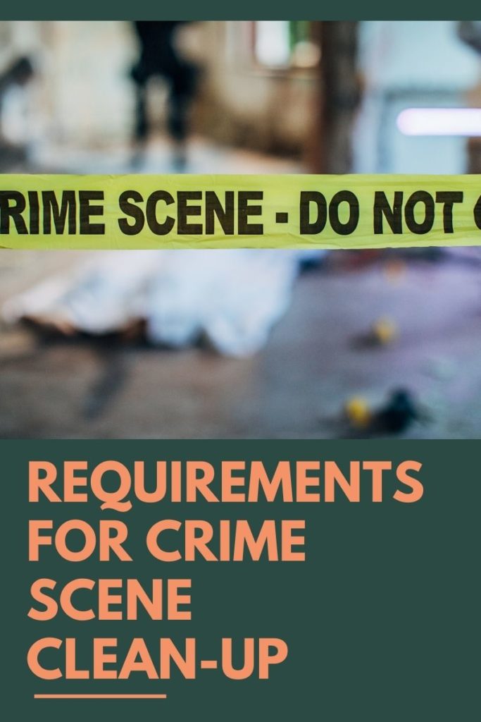 Requirements for Crime Scene Clean-Up