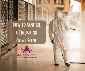 How to Sanitize a Trauma or Crime Scene