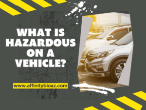 What is Hazardous on a Vehicle