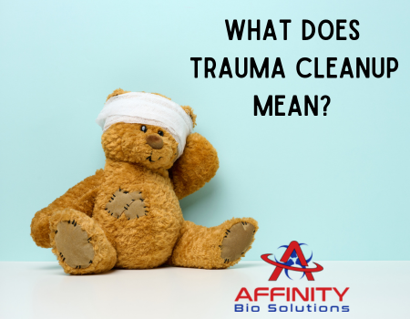 What Does Trauma Cleanup Mean?